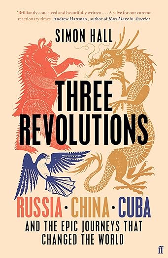 Book cover for Three Revolutions: Russia, China, Cuba and the epic journeys that changed the world by Simon Hall